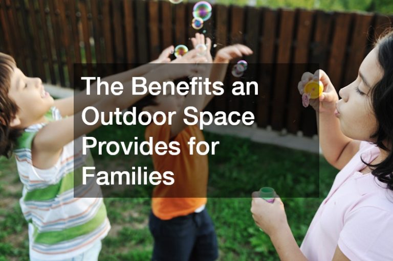 The Benefits an Outdoor Space Provides for Families