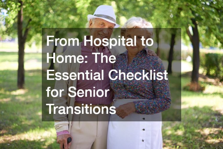From Hospital to Home  The Essential Checklist for Senior Transitions