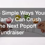 5 Simple Ways Your Family Can Crush the Next Popoff Fundraiser