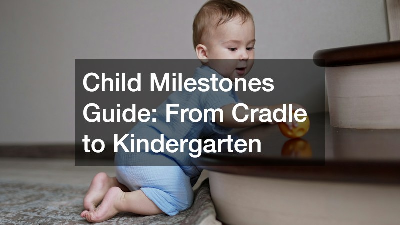 Child Milestones Guide: From Cradle to Kindergarten